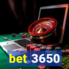 bet 3650