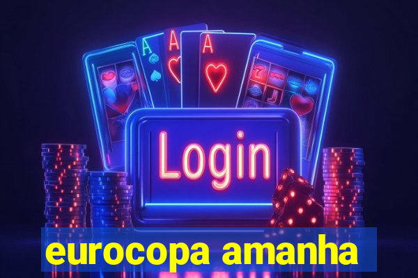 eurocopa amanha