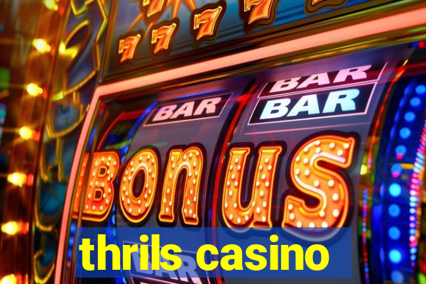 thrils casino