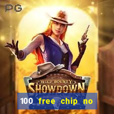 100 free chip no deposit casino