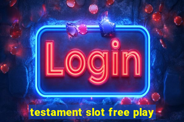 testament slot free play