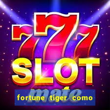 fortune tiger como jogar e ganhar