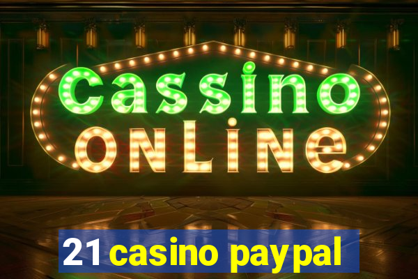 21 casino paypal