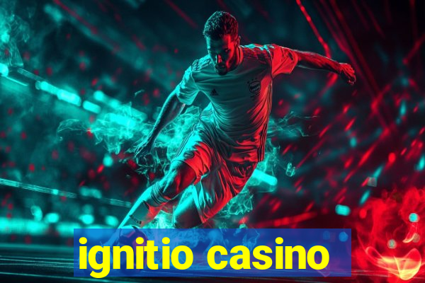 ignitio casino