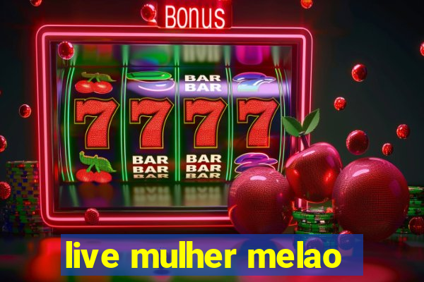 live mulher melao