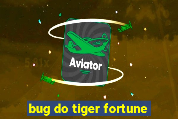 bug do tiger fortune