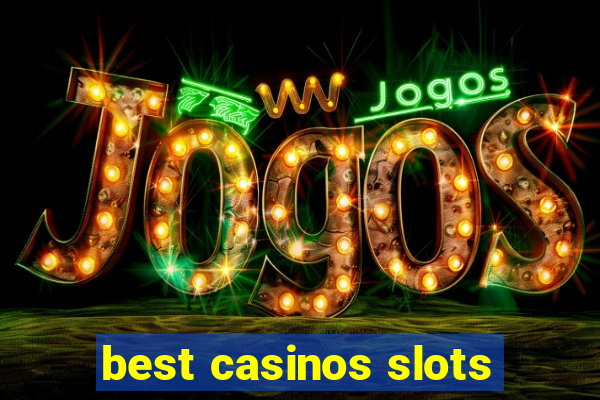 best casinos slots