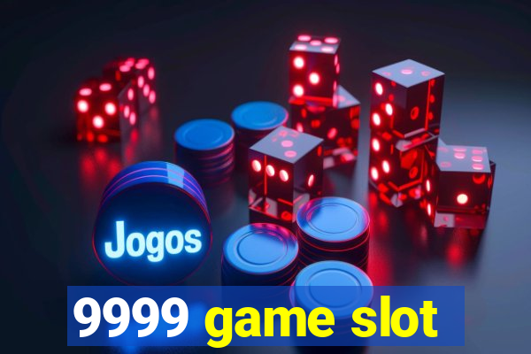 9999 game slot