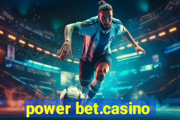 power bet.casino