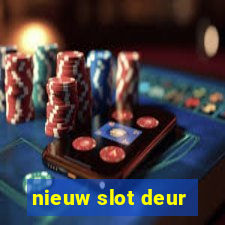 nieuw slot deur