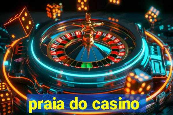 praia do casino