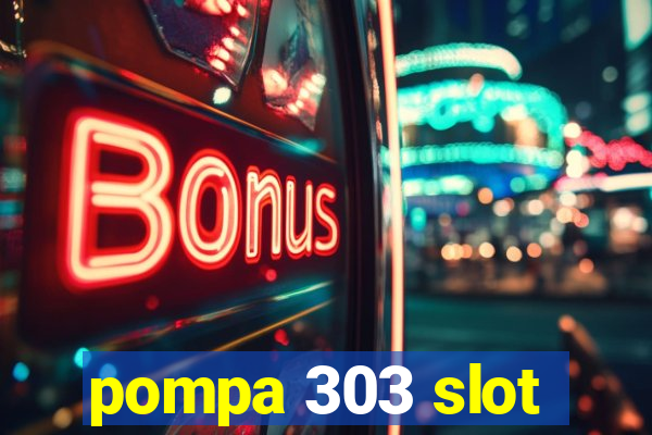 pompa 303 slot