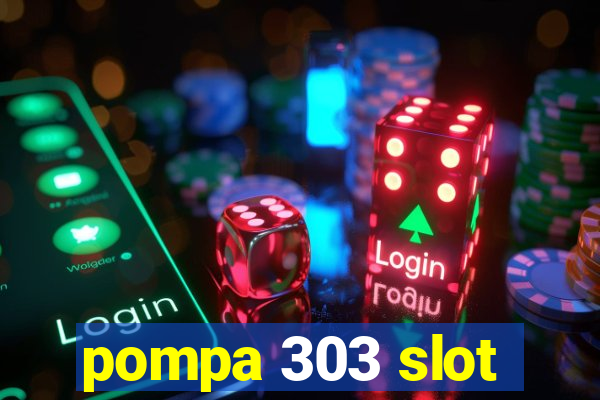 pompa 303 slot