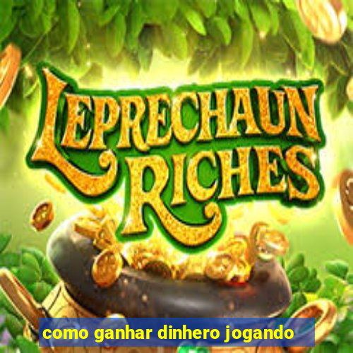 como ganhar dinhero jogando