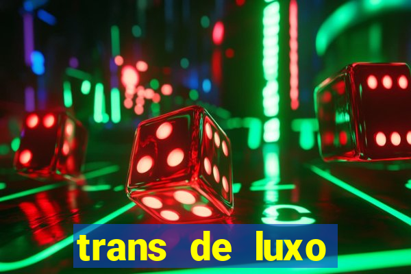 trans de luxo s鑼玱 paulo