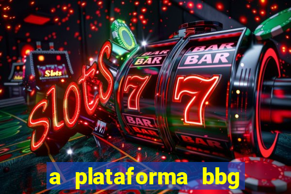 a plataforma bbg bet é confiável