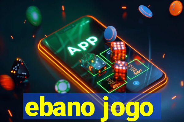 ebano jogo