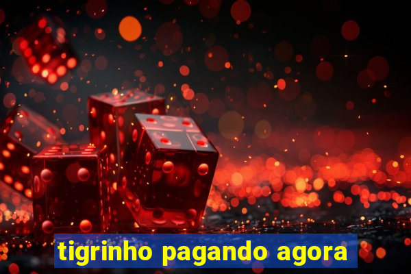 tigrinho pagando agora