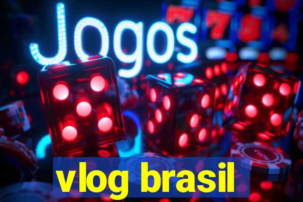 vlog brasil