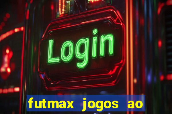 futmax jogos ao vivo hoje