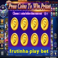 frutinha play bet