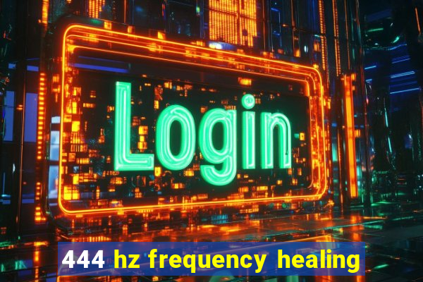 444 hz frequency healing