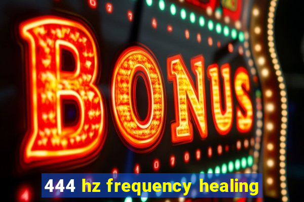 444 hz frequency healing