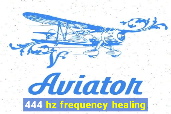 444 hz frequency healing