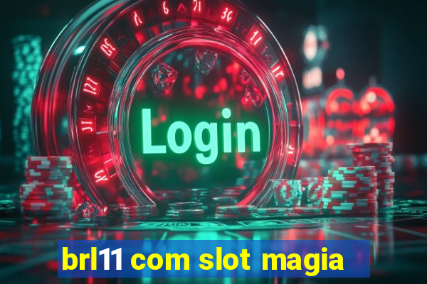 brl11 com slot magia