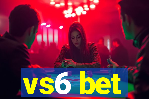 vs6 bet