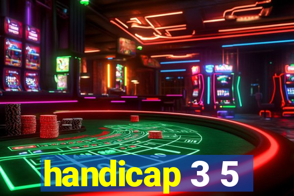 handicap 3 5