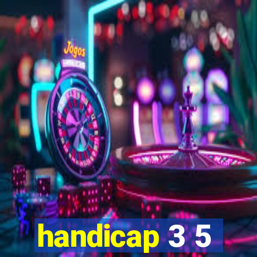 handicap 3 5