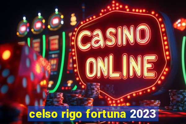 celso rigo fortuna 2023