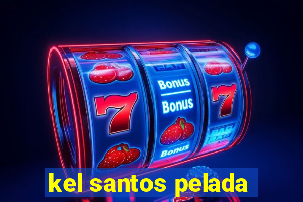 kel santos pelada