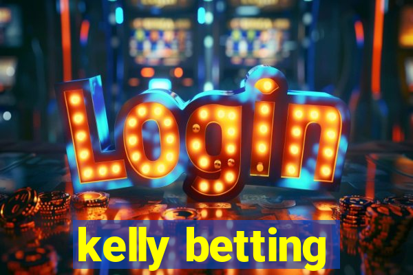 kelly betting