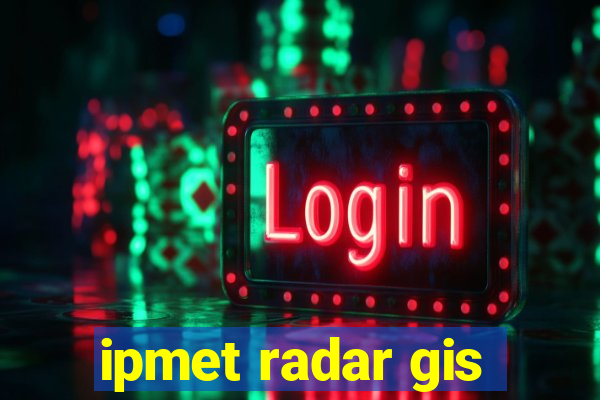 ipmet radar gis