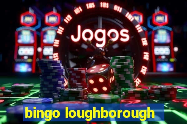 bingo loughborough