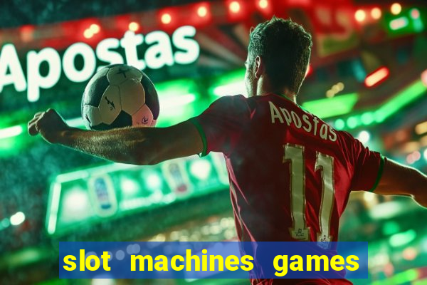 slot machines games for free