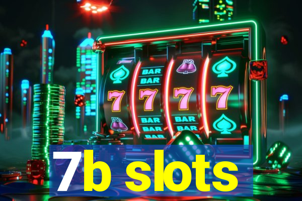 7b slots