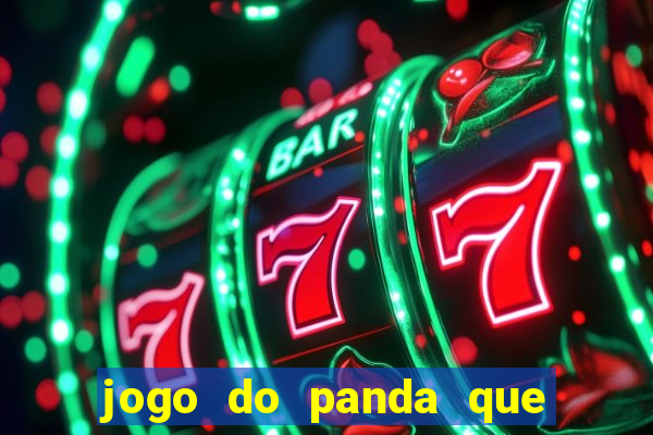 jogo do panda que ganha dinheiro