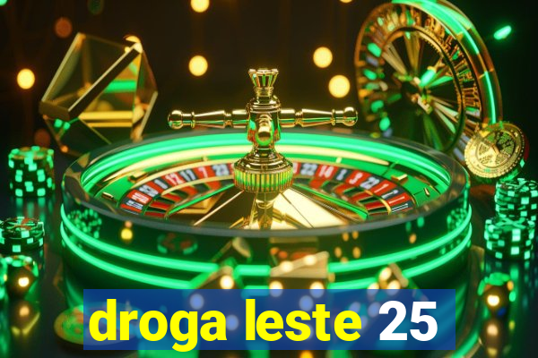 droga leste 25