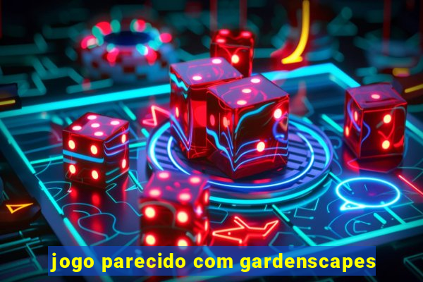 jogo parecido com gardenscapes