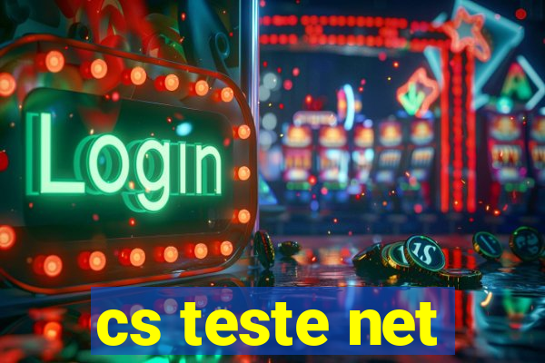 cs teste net