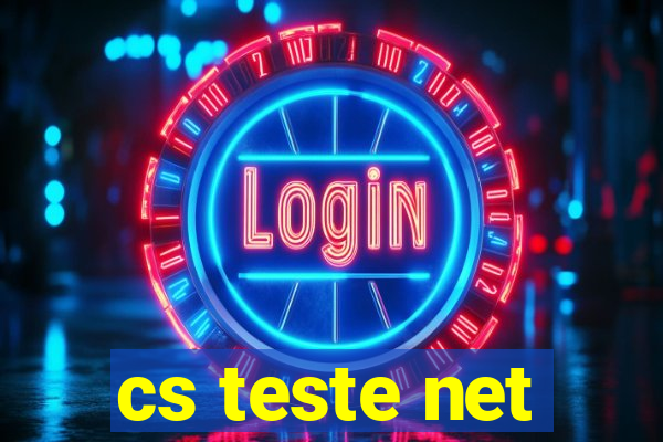 cs teste net