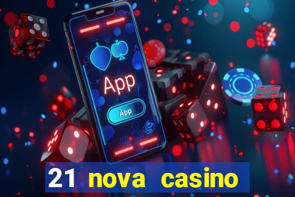 21 nova casino bonus code