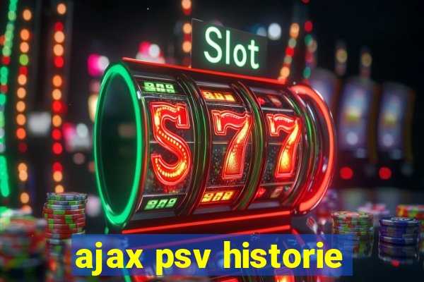 ajax psv historie