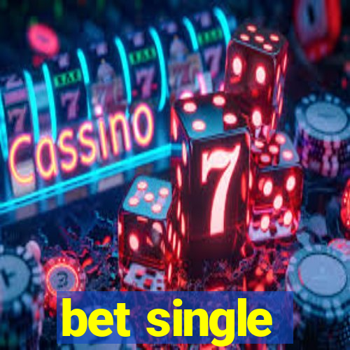 bet single