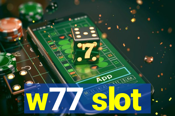 w77 slot