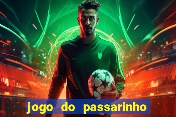 jogo do passarinho que da dinheiro