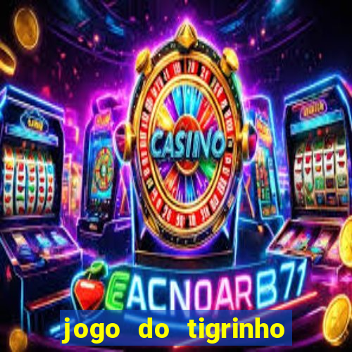 jogo do tigrinho que paga mais